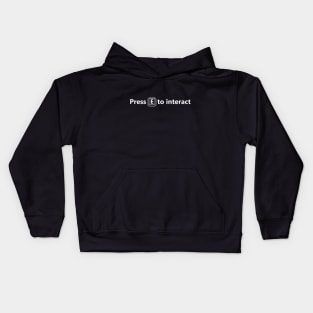 Press E to interact gamer's shirt in whit font Kids Hoodie